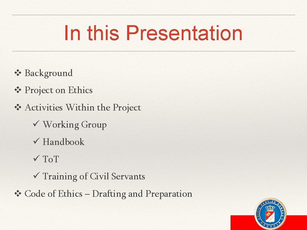 In this Presentation v Background v Project on Ethics v Activities Within the Project