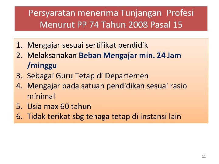 Persyaratan menerima Tunjangan Profesi Menurut PP 74 Tahun 2008 Pasal 15 1. Mengajar sesuai