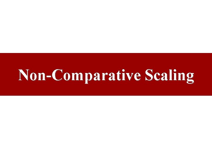 Non-Comparative Scaling 