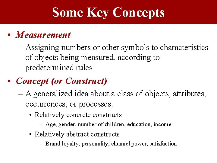 Some Key Concepts • Measurement – Assigning numbers or other symbols to characteristics of