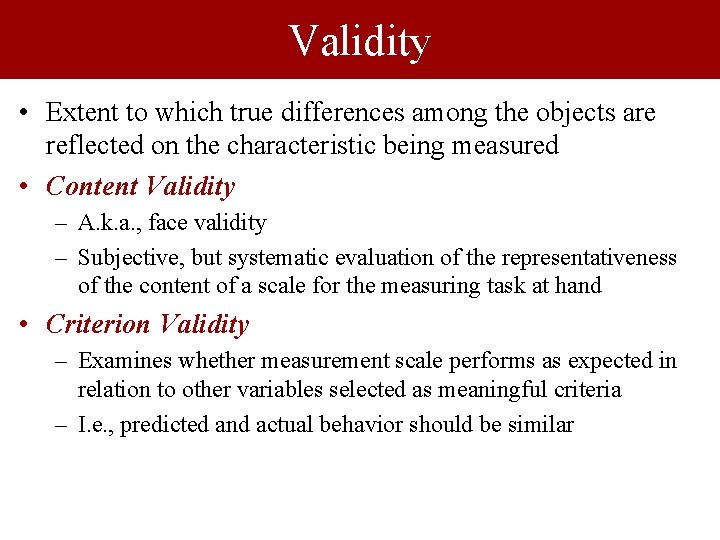 Validity • Extent to which true differences among the objects are reflected on the