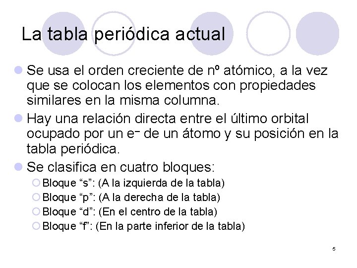 La tabla periódica actual l Se usa el orden creciente de nº atómico, a