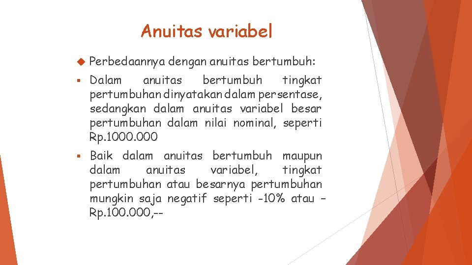 Anuitas variabel Perbedaannya dengan anuitas bertumbuh: § Dalam anuitas bertumbuh tingkat pertumbuhan dinyatakan dalam
