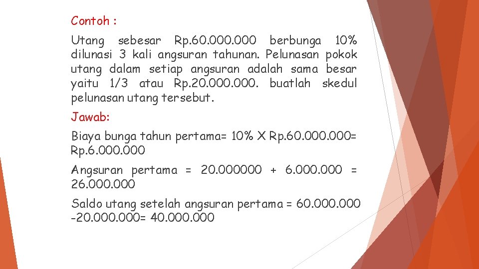 Contoh : Utang sebesar Rp. 60. 000 berbunga 10% dilunasi 3 kali angsuran tahunan.