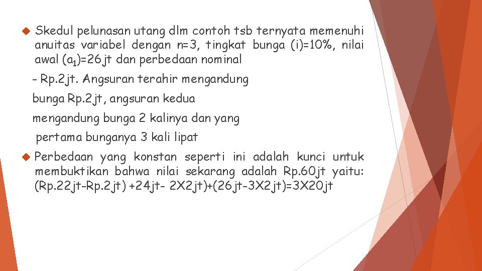  Skedul pelunasan utang dlm contoh tsb ternyata memenuhi anuitas variabel dengan n=3, tingkat