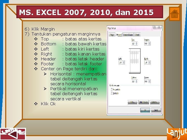 MS. EXCEL 2007, 2010, dan 2015 6) Klik Margin 7) Tentukan pengaturan marginnya v