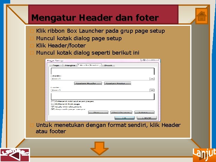 Mengatur Header dan foter Klik ribbon Box Launcher pada grup page setup � Muncul
