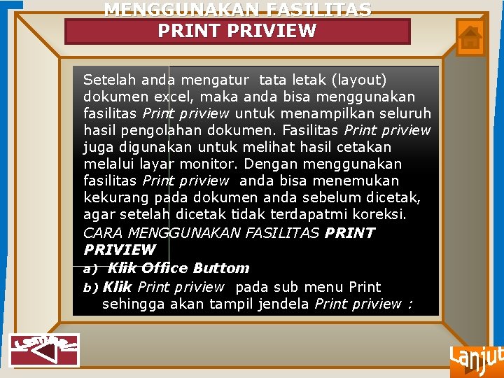 MENGGUNAKAN FASILITAS PRINT PRIVIEW Setelah anda mengatur tata letak (layout) dokumen excel, maka anda