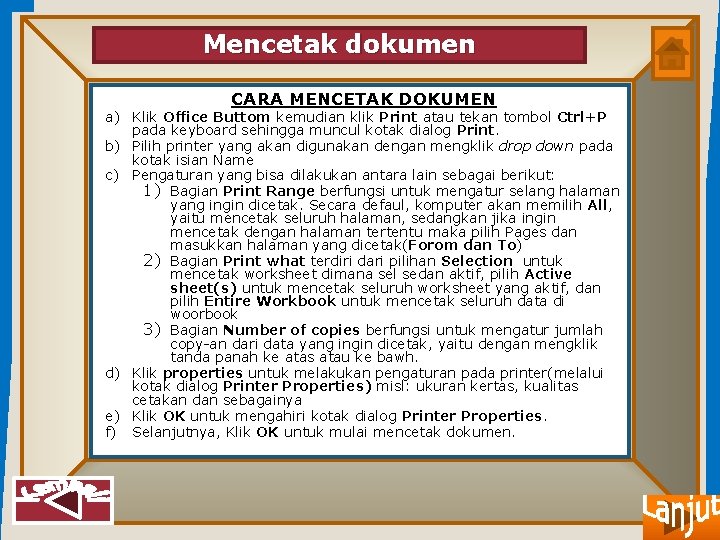 Mencetak dokumen CARA MENCETAK DOKUMEN a) Klik Office Buttom kemudian klik Print atau tekan