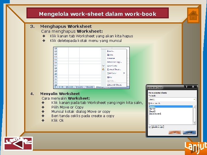 Mengelola work-sheet dalam work-book 3. Menghapus Worksheet Cara menghapus Worksheet: v v 4. Klik