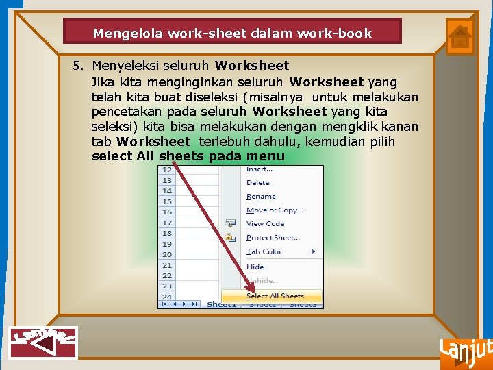 Mengelola work-sheet dalam work-book 5. Menyeleksi seluruh Worksheet Jika kita menginginkan seluruh Worksheet yang