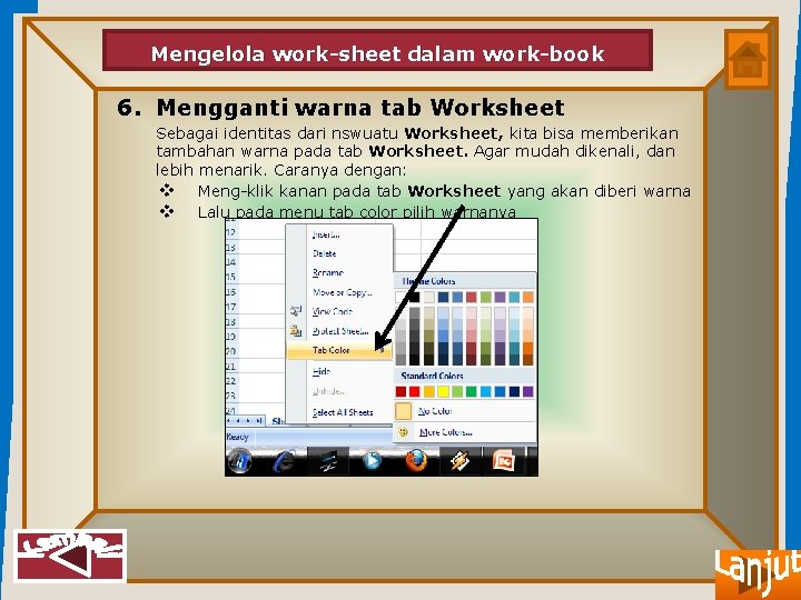 Mengelola work-sheet dalam work-book 6. Mengganti warna tab Worksheet Sebagai identitas dari nswuatu Worksheet,