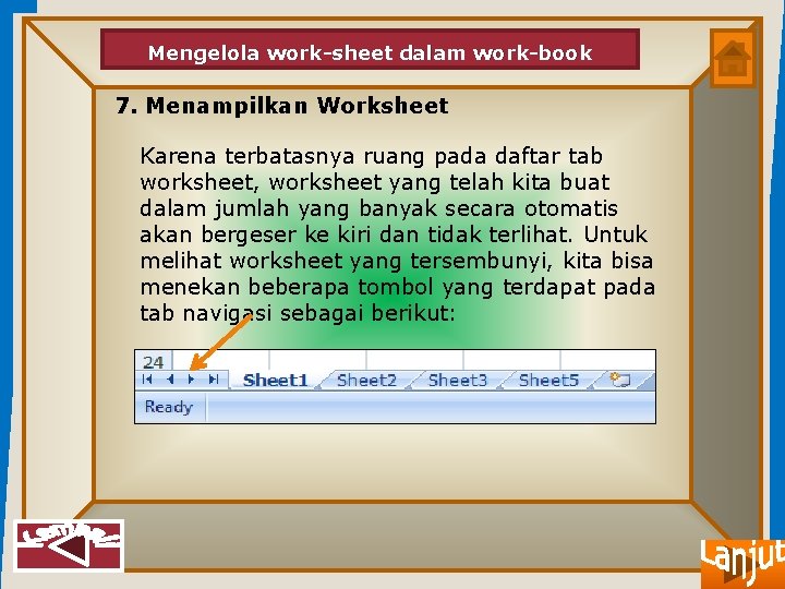 Mengelola work-sheet dalam work-book 7. Menampilkan Worksheet Karena terbatasnya ruang pada daftar tab worksheet,