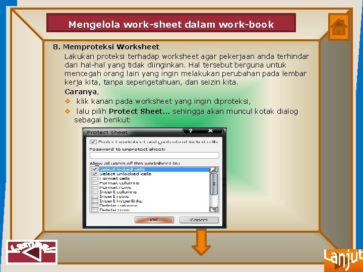 Mengelola work-sheet dalam work-book 8. Memproteksi Worksheet Lakukan proteksi terhadap worksheet agar pekerjaan anda