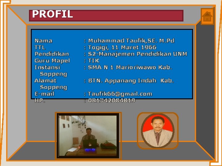 PROFIL Nama TTL Pendidikan Guru Mapel Instansi Soppeng Alamat Soppeng E-mail HP. : :