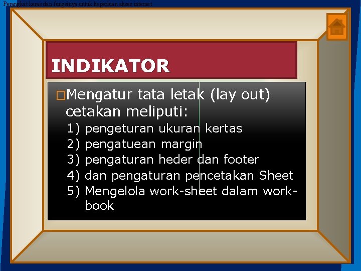 Perangkat keras dan fungsinya untuk keperluan akses internet INDIKATOR �Mengatur tata letak (lay out)