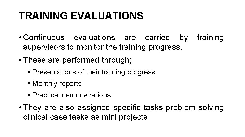TRAINING EVALUATIONS • Continuous evaluations are carried by supervisors to monitor the training progress.