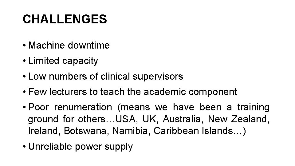 CHALLENGES • Machine downtime • Limited capacity • Low numbers of clinical supervisors •