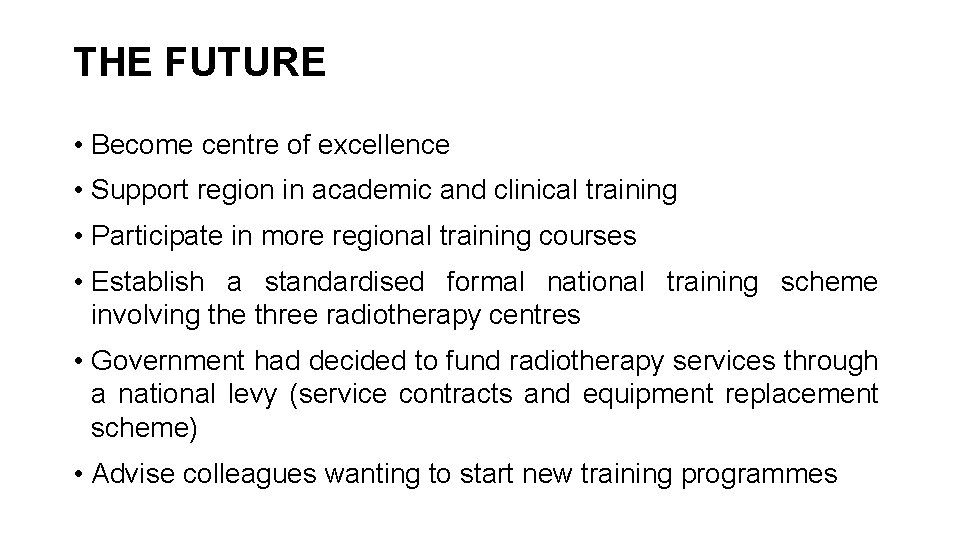 THE FUTURE • Become centre of excellence • Support region in academic and clinical