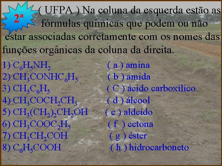 ( UFPA ) Na coluna da esquerda estão as 2ª fórmulas químicas que podem