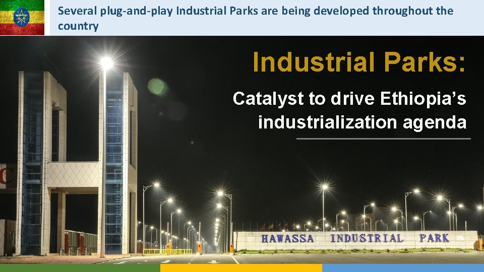 Several plug-and-play Industrial Parks are being developed throughout the country Industrial Parks: Catalyst to