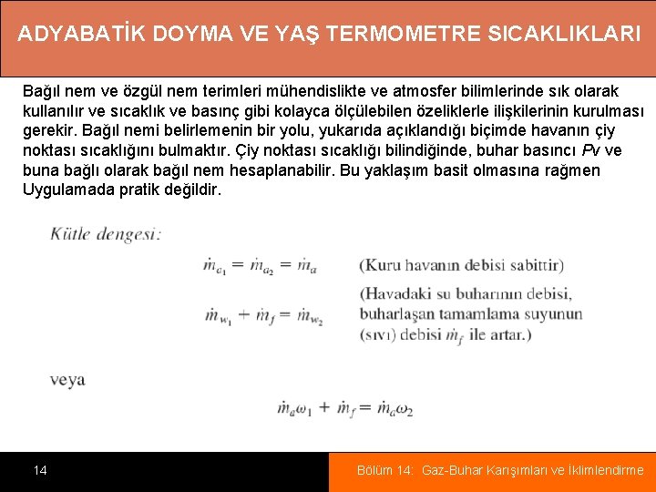 ADYABATİK DOYMA VE YAŞ TERMOMETRE SICAKLIKLARI Bağıl nem ve özgül nem terimleri mühendislikte ve