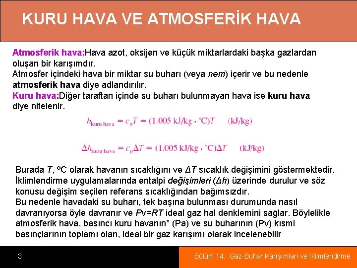 KURU HAVA VE ATMOSFERİK HAVA Atmosferik hava: Hava azot, oksijen ve küçük miktarlardaki başka