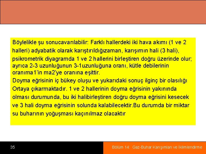 Böylelikle şu sonucavarılabilir: Farklı hallerdeki iki hava akımı (1 ve 2 halleri) adyabatik olarak