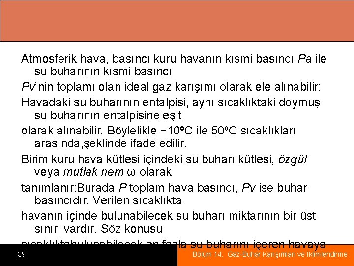 Atmosferik hava, basıncı kuru havanın kısmi basıncı Pa ile su buharının kısmi basıncı Pv’nin