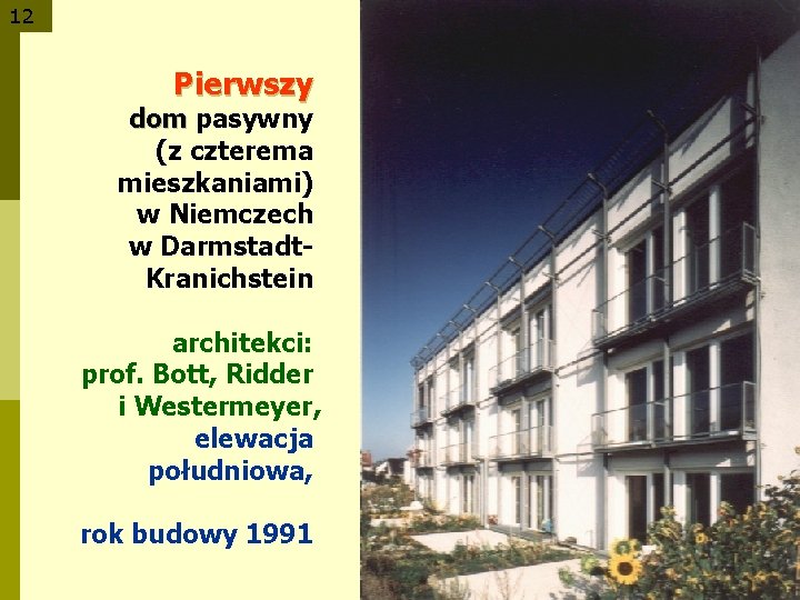 12 Pierwszy dom pasywny (z czterema mieszkaniami) w Niemczech w Darmstadt. Kranichstein architekci: prof.