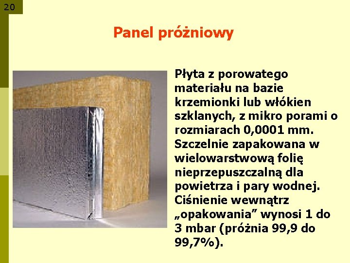 20 Panel próżniowy Płyta z porowatego materiału na bazie krzemionki lub włókien szklanych, z