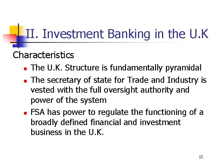 II. Investment Banking in the U. K Characteristics n n n The U. K.