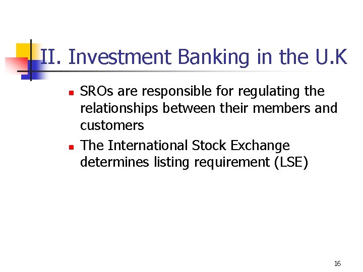 II. Investment Banking in the U. K n n SROs are responsible for regulating