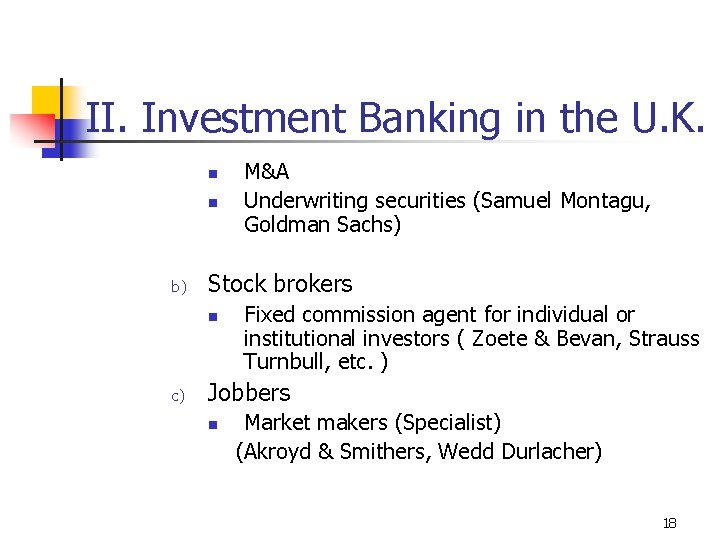 II. Investment Banking in the U. K. n n b) Stock brokers n c)