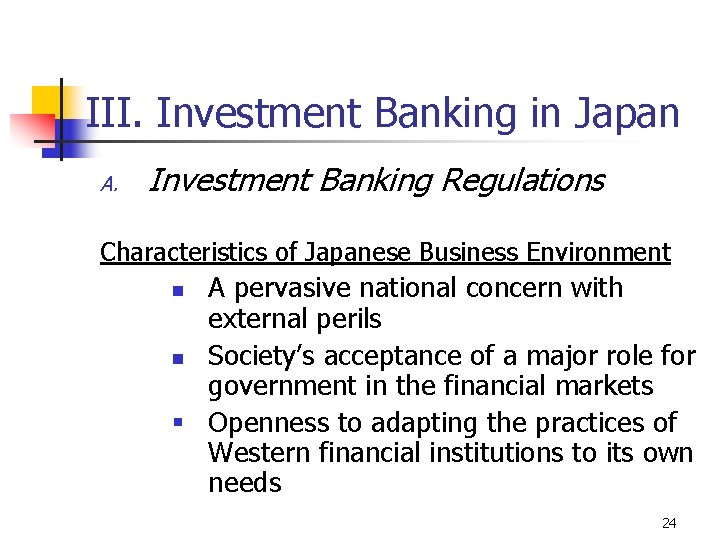 III. Investment Banking in Japan A. Investment Banking Regulations Characteristics of Japanese Business Environment