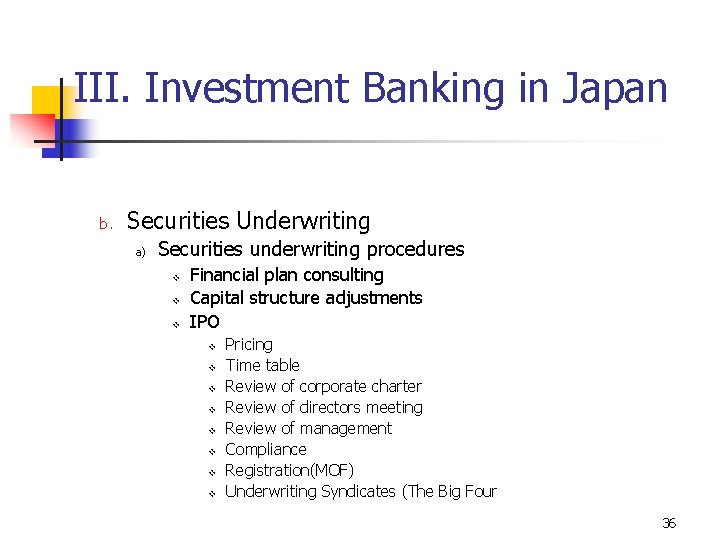 III. Investment Banking in Japan b. Securities Underwriting a) Securities underwriting procedures v v