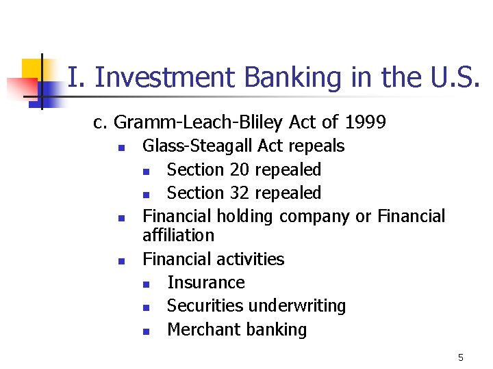 I. Investment Banking in the U. S. c. Gramm-Leach-Bliley Act of 1999 n n