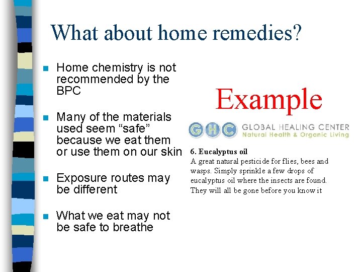 What about home remedies? n n Home chemistry is not recommended by the BPC