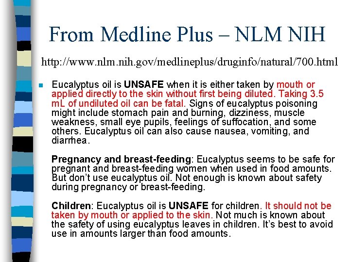 From Medline Plus – NLM NIH http: //www. nlm. nih. gov/medlineplus/druginfo/natural/700. html n Eucalyptus