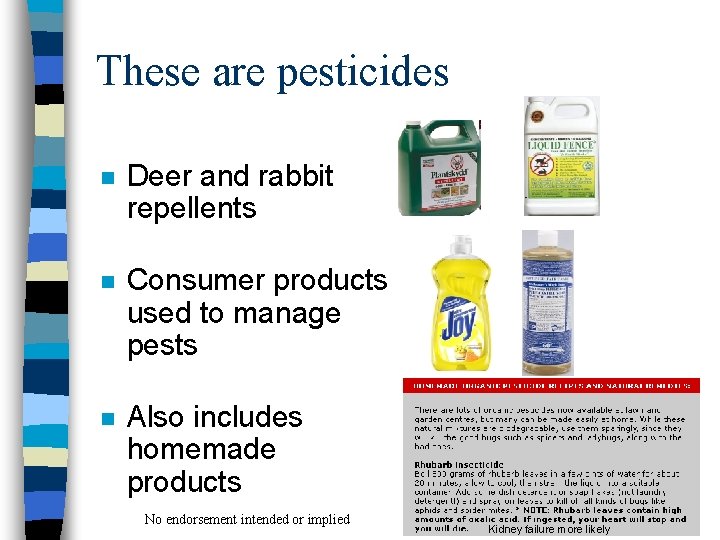 These are pesticides n Deer and rabbit repellents n Consumer products used to manage