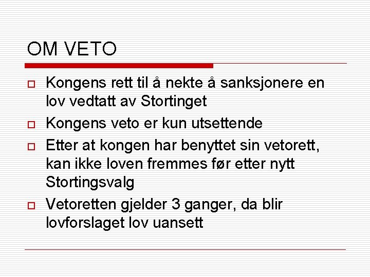 OM VETO o o Kongens rett til å nekte å sanksjonere en lov vedtatt