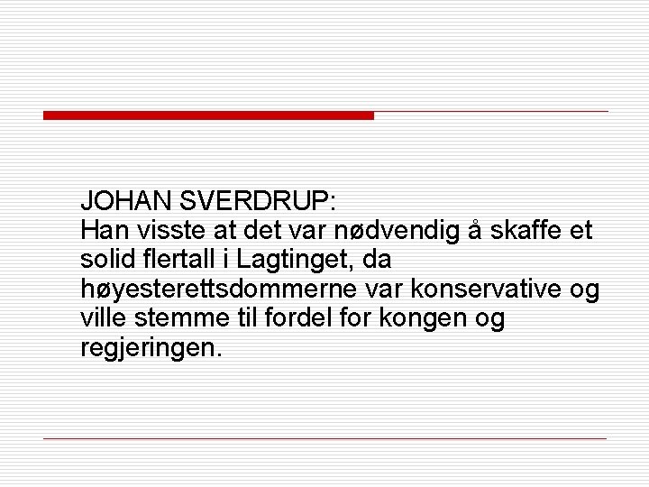 JOHAN SVERDRUP: Han visste at det var nødvendig å skaffe et solid flertall i