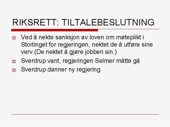 RIKSRETT: TILTALEBESLUTNING o o o Ved å nekte sanksjon av loven om møteplikt i
