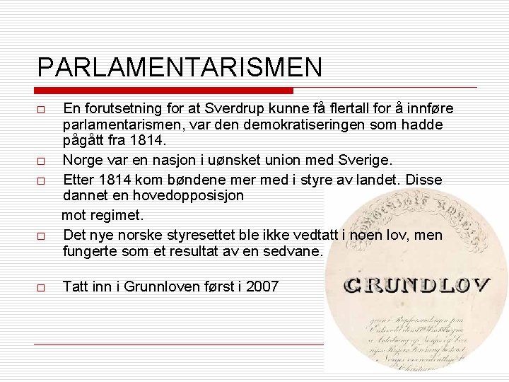 PARLAMENTARISMEN o o o En forutsetning for at Sverdrup kunne få flertall for å