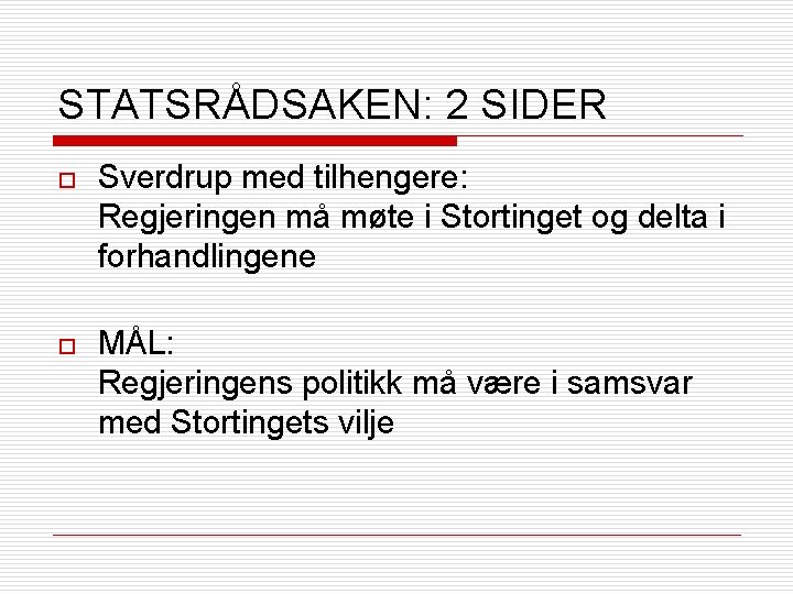 STATSRÅDSAKEN: 2 SIDER o Sverdrup med tilhengere: Regjeringen må møte i Stortinget og delta