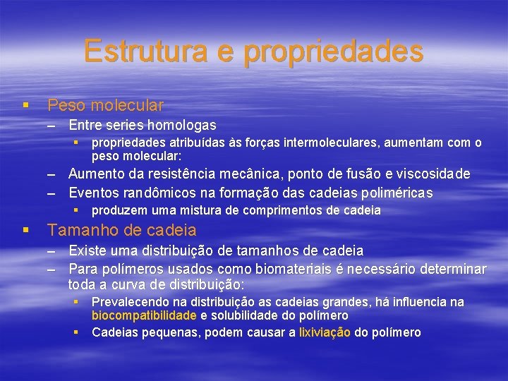 Estrutura e propriedades § Peso molecular – Entre series homologas § propriedades atribuídas às