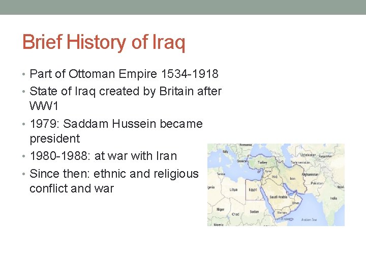 Brief History of Iraq • Part of Ottoman Empire 1534 -1918 • State of