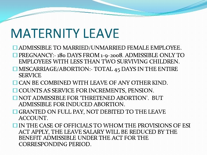MATERNITY LEAVE � ADMISSIBLE TO MARRIED/UNMARRIED FEMALE EMPLOYEE. � PREGNANCY: - 180 DAYS FROM