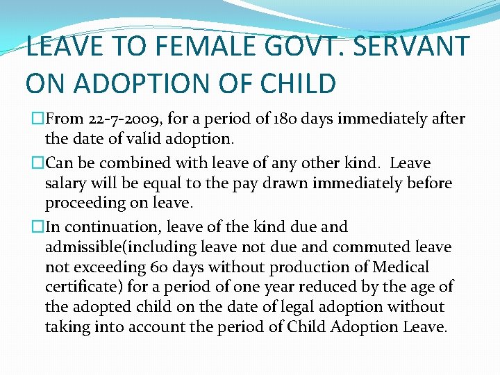 LEAVE TO FEMALE GOVT. SERVANT ON ADOPTION OF CHILD �From 22 -7 -2009, for