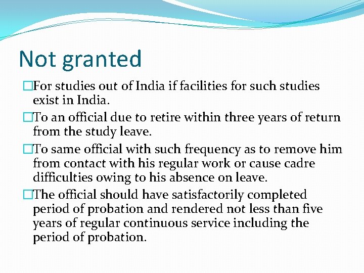 Not granted �For studies out of India if facilities for such studies exist in
